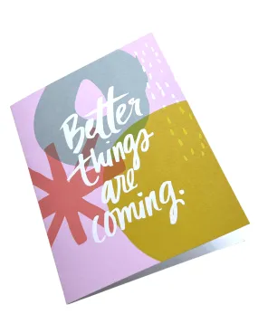 Better Things Are Coming Cards